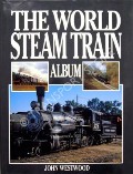 Book cover of The World Steam Train Album  by WESTWOOD, John 